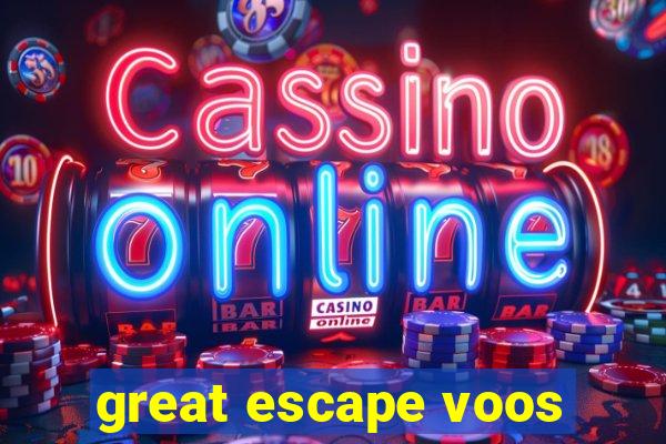 great escape voos